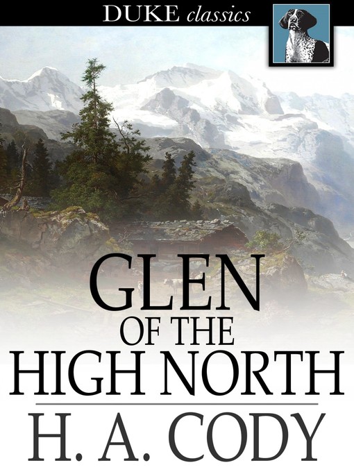 Title details for Glen of the High North by H. A. Cody - Available